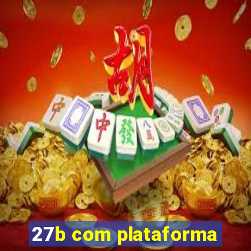 27b com plataforma